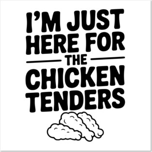 I’m Just Here for the Chicken Tenders Posters and Art