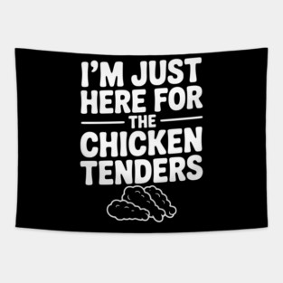 I’m Just Here for the Chicken Tenders Tapestry