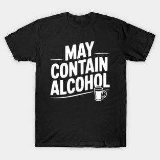 May Contain Alcohol T-Shirt