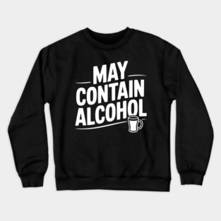 May Contain Alcohol Crewneck Sweatshirt
