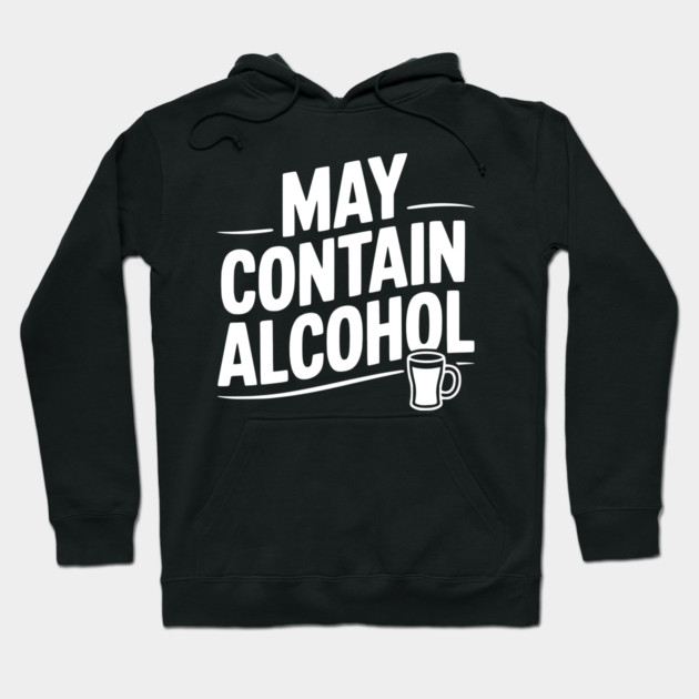 May Contain Alcohol Hoodie by Frank Ring