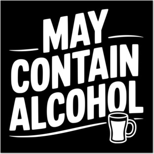 May Contain Alcohol Posters and Art