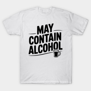 May Contain Alcohol T-Shirt