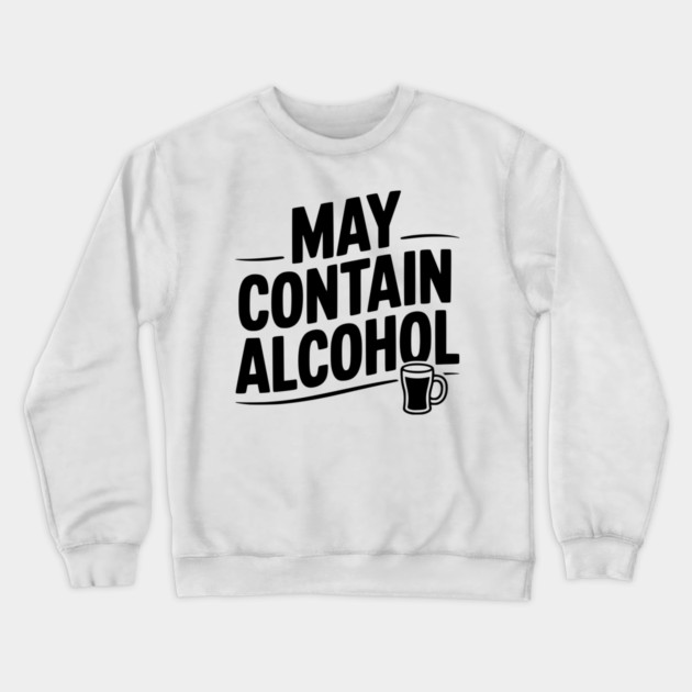 May Contain Alcohol Crewneck Sweatshirt by Frank Ring