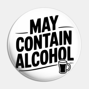 May Contain Alcohol Pin