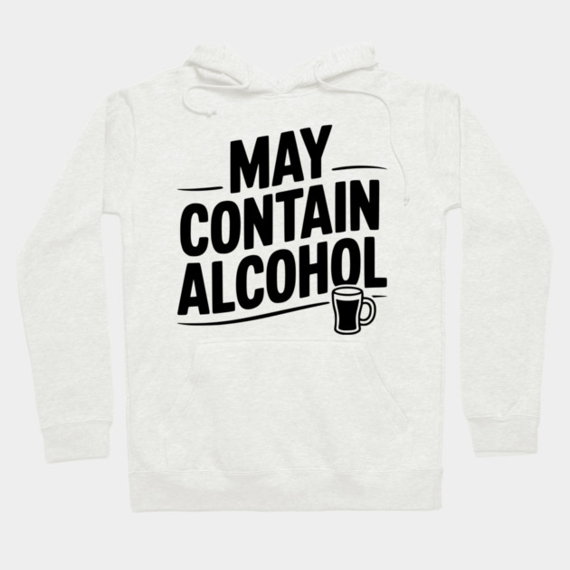 May Contain Alcohol Hoodie by Frank Ring