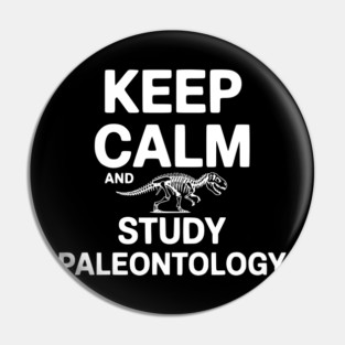 Keep Calm and Study Paleontology Pin