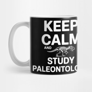 Keep Calm and Study Paleontology Mug
