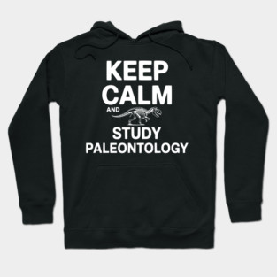 Keep Calm and Study Paleontology Hoodie