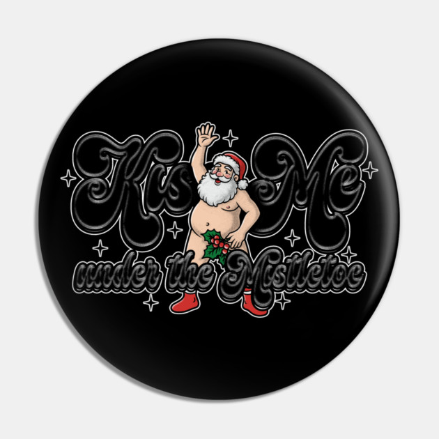 Kiss Santa Pin by Wrongteeshirt