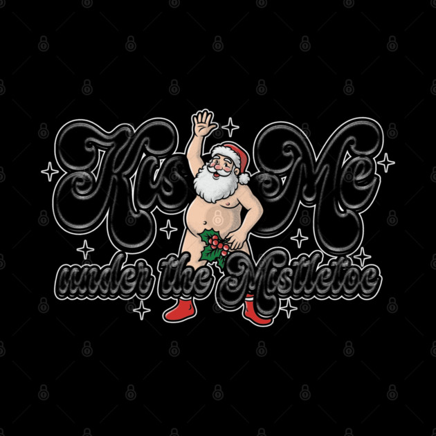 Kiss Santa by Wrongteeshirt