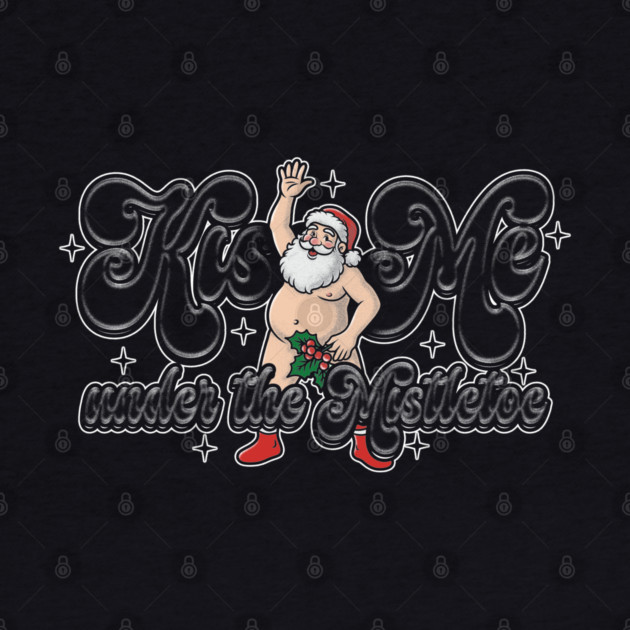 Kiss Santa by Wrongteeshirt