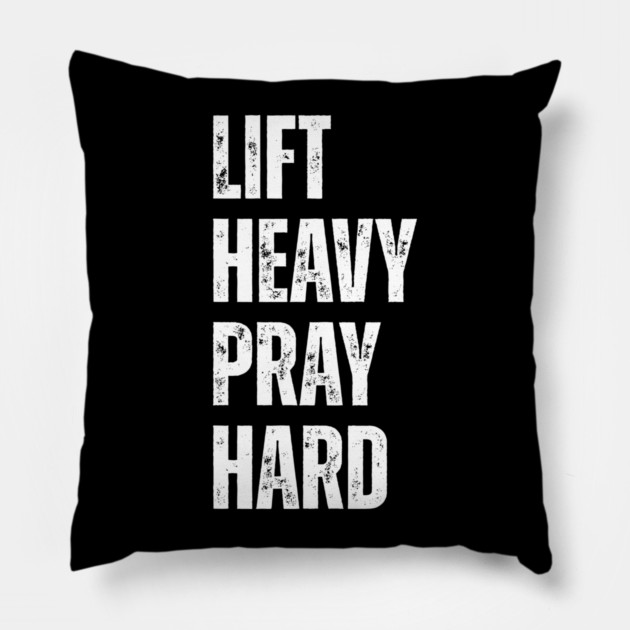 Lift Heavy Pray Hard - Motivational Fitness Quote Pillow by Creatifly Graphic Tees
