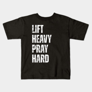 Lift Heavy Pray Hard - Motivational Fitness Quote Kids T-Shirt