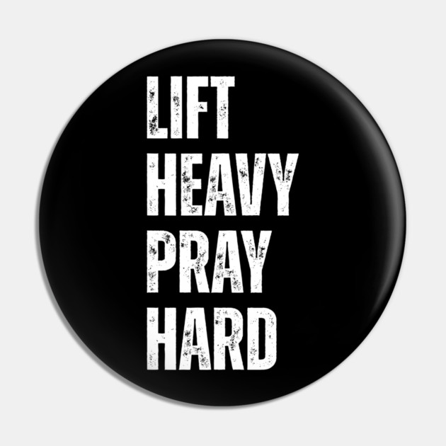 Lift Heavy Pray Hard - Motivational Fitness Quote Pin by Creatifly Graphic Tees