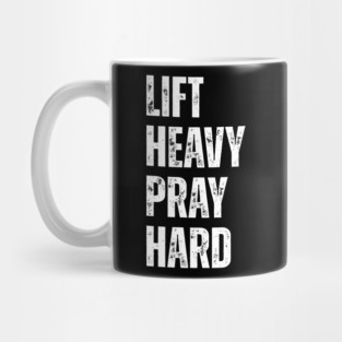 Lift Heavy Pray Hard - Motivational Fitness Quote Mug