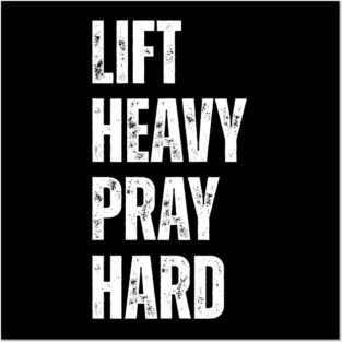 Lift Heavy Pray Hard - Motivational Fitness Quote Posters and Art