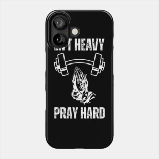 Lift Heavy Pray Hard - Fitness and Faith Motivation Phone Case