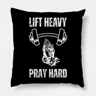Lift Heavy Pray Hard - Fitness and Faith Motivation Pillow