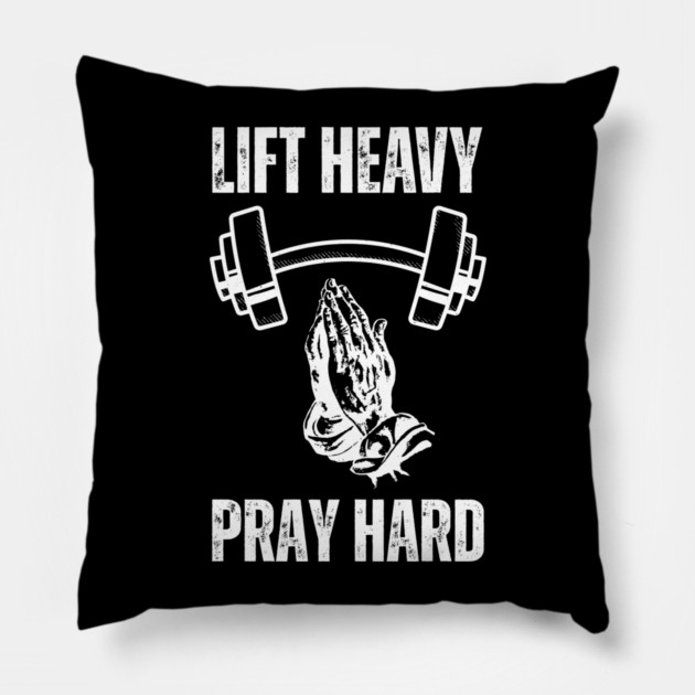 Lift Heavy Pray Hard - Fitness and Faith Motivation Pillow by Creatifly Graphic Tees