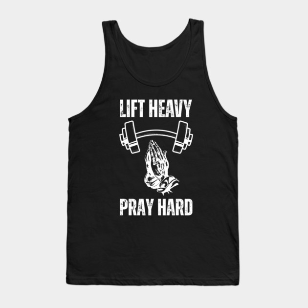 Lift Heavy Pray Hard - Fitness and Faith Motivation Tank Top by Creatifly Graphic Tees