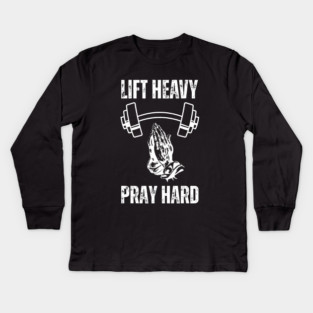 Lift Heavy Pray Hard - Fitness and Faith Motivation Kids Long Sleeve T-Shirt