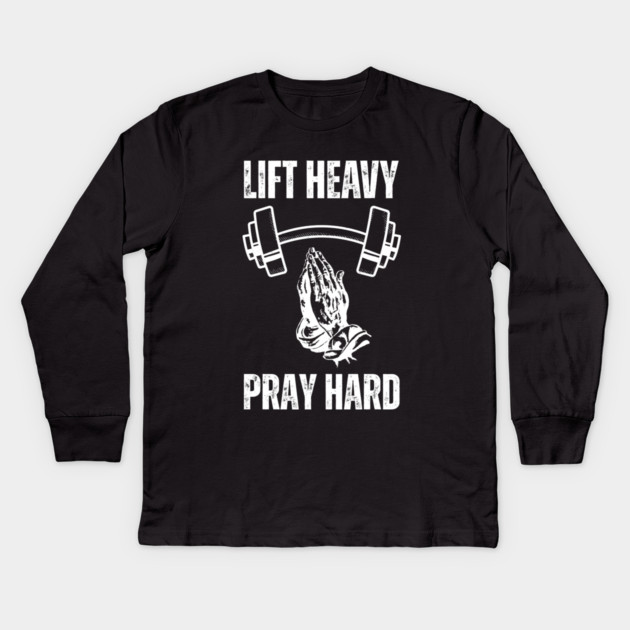 Lift Heavy Pray Hard - Fitness and Faith Motivation Kids Long Sleeve T-Shirt by Creatifly Graphic Tees