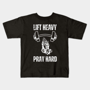 Lift Heavy Pray Hard - Fitness and Faith Motivation Kids T-Shirt