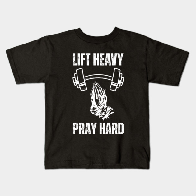 Lift Heavy Pray Hard - Fitness and Faith Motivation Kids T-Shirt by Creatifly Graphic Tees