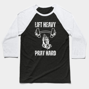 Lift Heavy Pray Hard - Fitness and Faith Motivation Baseball T-Shirt