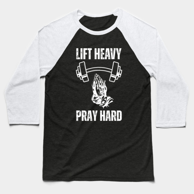 Lift Heavy Pray Hard - Fitness and Faith Motivation Baseball T-Shirt by Creatifly Graphic Tees