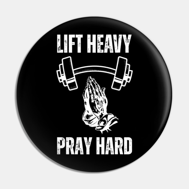 Lift Heavy Pray Hard - Fitness and Faith Motivation Pin by Creatifly Graphic Tees