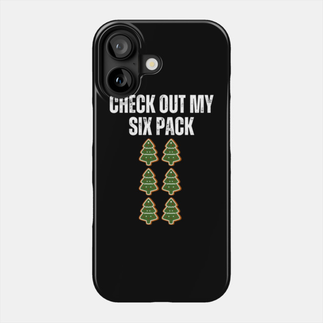 Check Out My Six Pack - Christmas Tree Cookie Humor Phone Case by Creatifly Graphic Tees