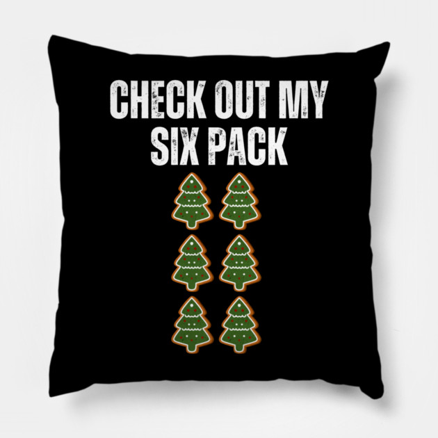 Check Out My Six Pack - Christmas Tree Cookie Humor Pillow by Creatifly Graphic Tees