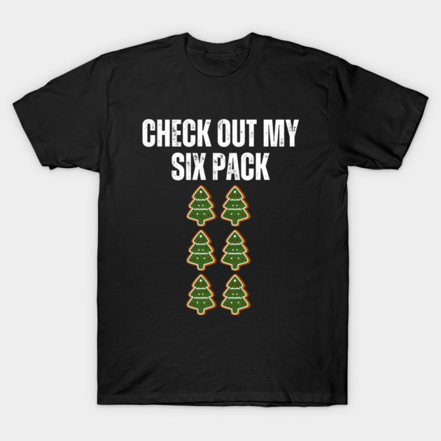 Check Out My Six Pack - Christmas Tree Cookie Humor T-Shirt by Creatifly Graphic Tees