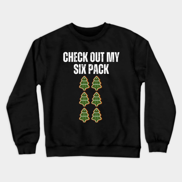 Check Out My Six Pack - Christmas Tree Cookie Humor Crewneck Sweatshirt by Creatifly Graphic Tees