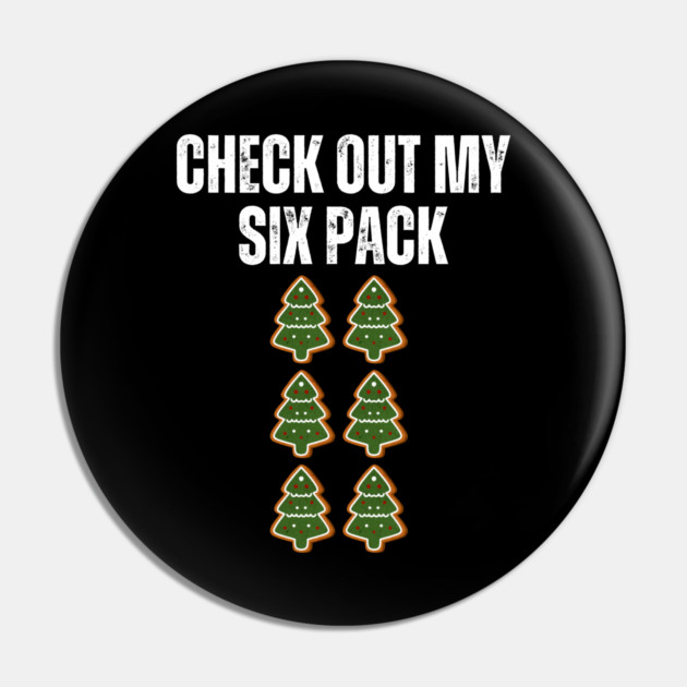 Check Out My Six Pack - Christmas Tree Cookie Humor Pin by Creatifly Graphic Tees
