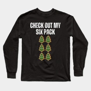Check Out My Six Pack - Christmas Tree Cookie Humor Long Sleeve T-Shirt