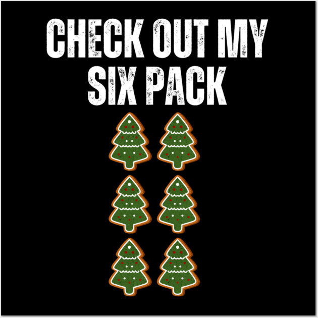 Check Out My Six Pack - Christmas Tree Cookie Humor Wall Art by Creatifly Graphic Tees