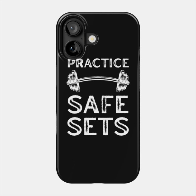 Practice Safe Sets - Gym Motivation Phone Case by Creatifly Graphic Tees