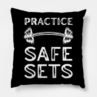 Practice Safe Sets - Gym Motivation Pillow
