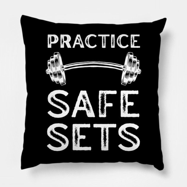 Practice Safe Sets - Gym Motivation Pillow by Creatifly Graphic Tees