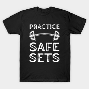 Practice Safe Sets - Gym Motivation T-Shirt