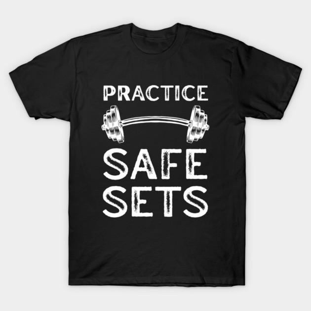 Practice Safe Sets - Gym Motivation T-Shirt by Creatifly Graphic Tees