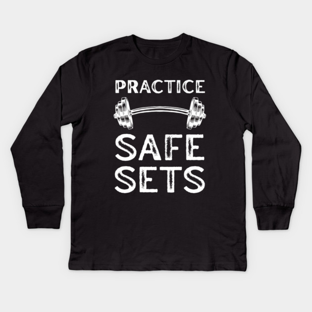Practice Safe Sets - Gym Motivation Kids Long Sleeve T-Shirt by Creatifly Graphic Tees