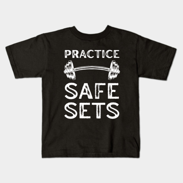 Practice Safe Sets - Gym Motivation Kids T-Shirt by Creatifly Graphic Tees