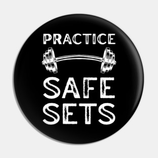 Practice Safe Sets - Gym Motivation Pin