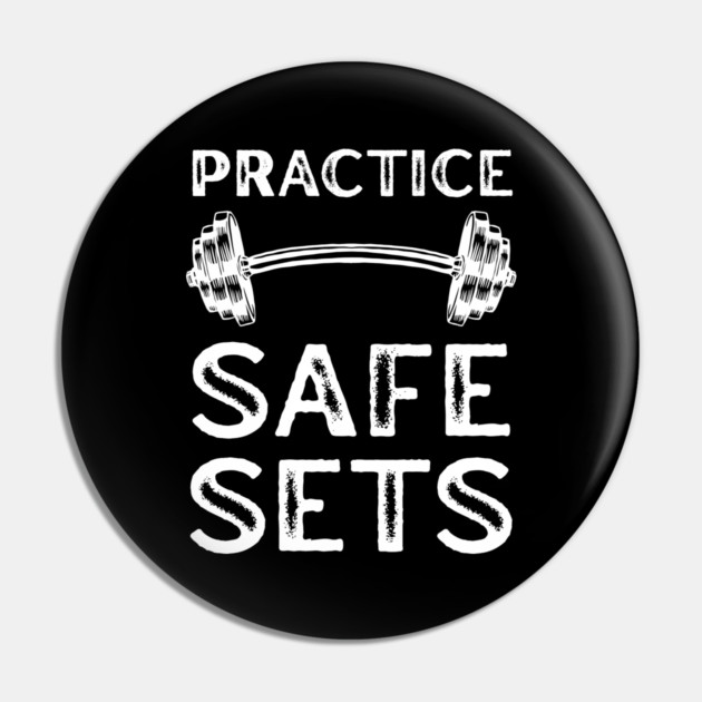Practice Safe Sets - Gym Motivation Pin by Creatifly Graphic Tees