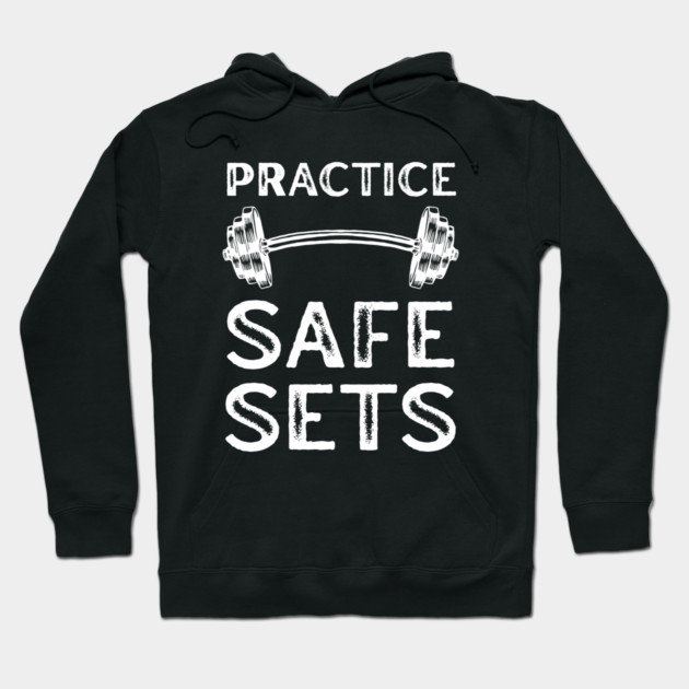 Practice Safe Sets - Gym Motivation Hoodie by Creatifly Graphic Tees