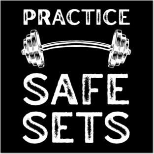 Practice Safe Sets - Gym Motivation Posters and Art